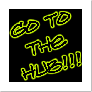 Go to the HUB!!! Posters and Art